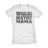 World's Okayest MAMA 001 Mother's Day Mom Laddies Fit T-shirt