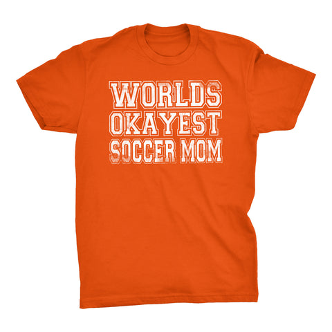 World's OKAYEST Soccer Mom - Youth Soccer T-shirt