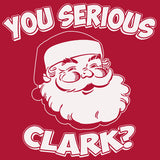 You Serious Clark - Christmas Long Sleeve Shirt